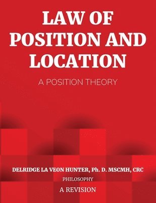Ph D Delridge Hunter, Ph. D. Delridge Hunter, Delridge Hunter, Ph. D., Delridge Hunter - Law of Position and Location, Häftad