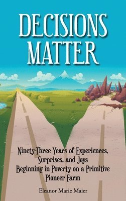 Eleanor Marie Maier - Decisions Matter, Inbunden
