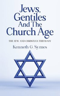 bokomslag Jews, Gentiles and the Church Age