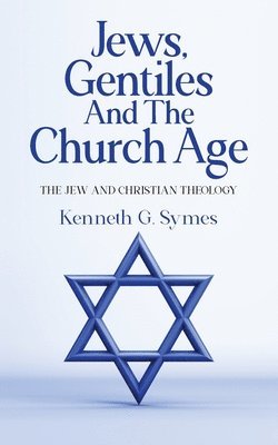 Jews, Gentiles and the Church Age 1