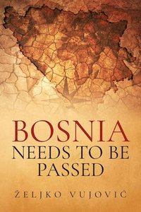 bokomslag BOSNIA NEEDS TO BE PASSED; Aporias of Elijah of Thunder