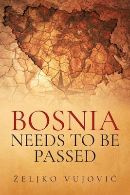 bokomslag BOSNIA NEEDS TO BE PASSED; Aporias of Elijah of Thunder