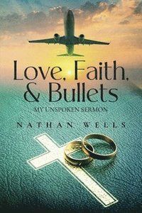 bokomslag Love, Faith & Bullets