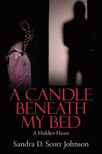 bokomslag A Candle Beneath My Bed