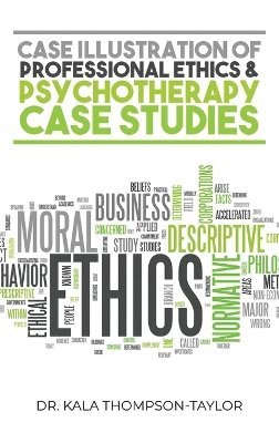 Case Illustration of Professional Ethics & Psychotherapy Case Studies 1