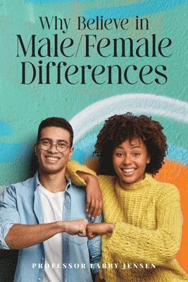 Why Believe in Male/Female Differences 1