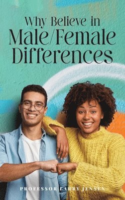 Why Believe in Male/Female Differences 1