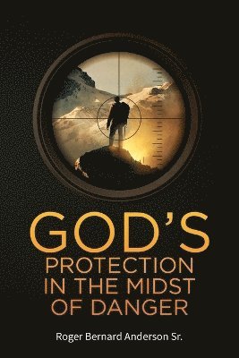 God's Protection In The Midst of Danger