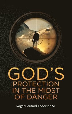 bokomslag God's Protection In The Midst of Danger