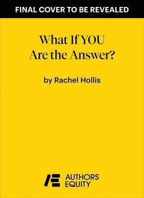 Rachel Hollis - What If YOU Are the Answer?, Inbunden