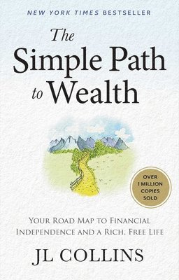 J L Collins - Simple Path to Wealth, Inbunden