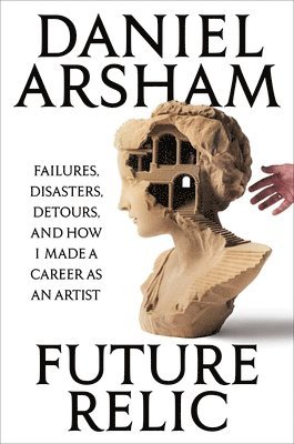 Daniel Arsham - Future Relic, Inbunden