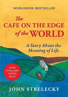 John Strelecky - Cafe on the Edge of the World, Inbunden