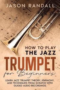 bokomslag How to Play the Jazz Trumpet for Beginners