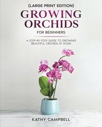 bokomslag Growing Orchids for Beginners (Large Print Edition)