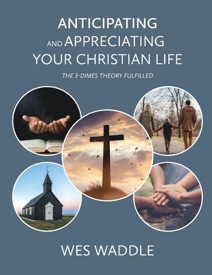 Wes Waddle - Anticipating and Appreciating Your Christian Life, Häftad