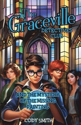 Cody Smith - Graceville Detectives Club and the Mystery of the Missing Painting, Häftad