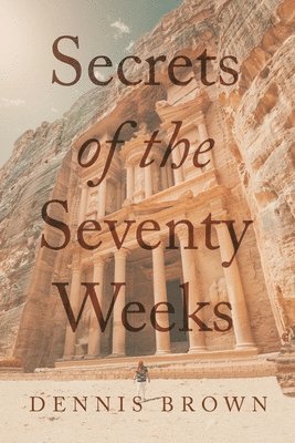 Secrets of the Seventy Weeks 1