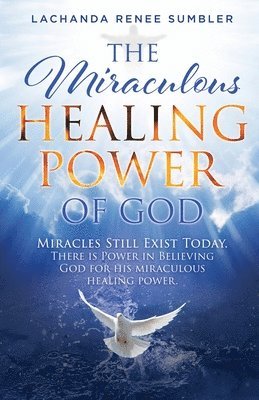 bokomslag The Miraculous Healing Power of God