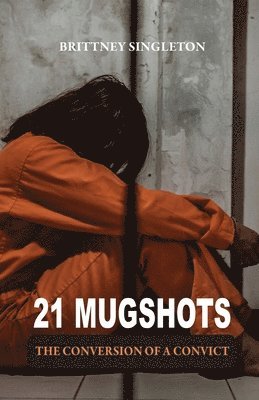 Brittney Singleton - 21 Mugshots, Häftad