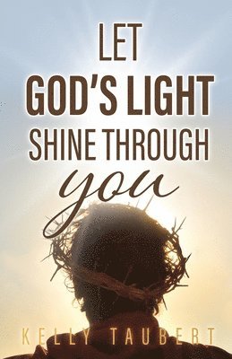 bokomslag Let God's Light Shine Through You