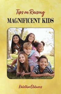 bokomslag Tips on Raising Magnificent Kids