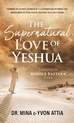 Supernatural Love of Yeshua Through Middle Eastern Eyes 1