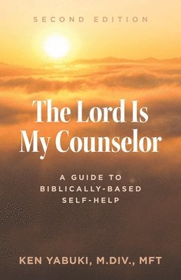 bokomslag The Lord Is My Counselor: A Guide to Biblically-Based Self-Help