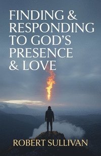 bokomslag Finding & Responding to God's Presence & Love