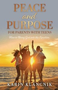 bokomslag Peace and Purpose for Parents with Teens