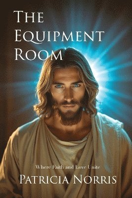 bokomslag The Equipment Room: Where Faith and Love Unite