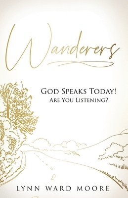 bokomslag Wanderers. God Speaks Today! Are You Listening?