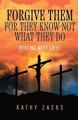 bokomslag Forgive Them For They Know Not What They Do