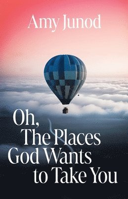 Oh, the Places God Wants to Take You 1