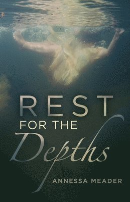Annessa Meader - Rest for the Depths, Häftad