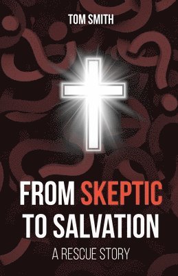 bokomslag From Skeptic to Salvation