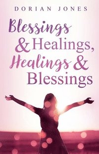 bokomslag Blessings & Healings, Healings & Blessings