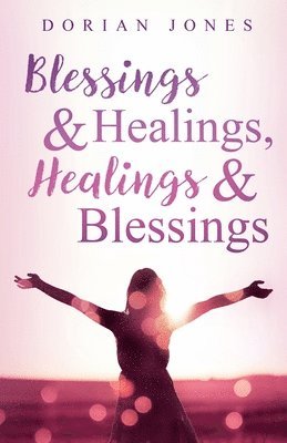 bokomslag Blessings & Healings, Healings & Blessings