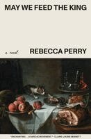 Rebecca Perry - May We Feed the King, Häftad