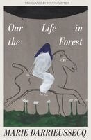 Marie Darrieussecq - Our Life in the Forest, Häftad