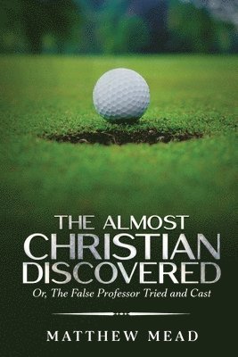 Matthew Mead - Almost Christian Discovered, Häftad
