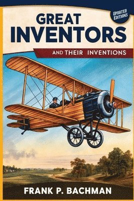 Frank P Bachman - Great Inventors and Their Inventions, Häftad