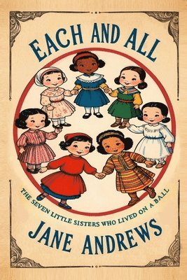 Each and All: The Seven Little Sisters Who Live on a Round Ball 1