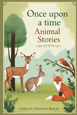 Carolyn Sherwin Bailey - Once Upon a Time Animal Stories, Häftad