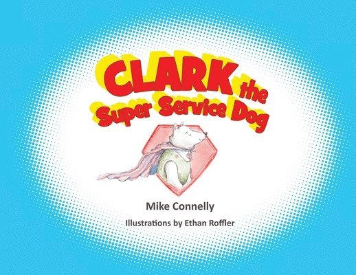 Mike Connelly - Clark the Super Service Dog, Häftad