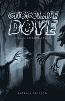 Patrick Jackson - Chocolate Dove: A Twisted Love Story, Häftad