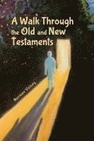 A Walk Through the Old and New Testaments 1