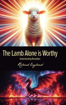 bokomslag The Lamb Alone is Worthy