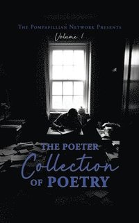 bokomslag The Pompafillian Network Presents: The Poeter Collection of Poetry: Volume 1
