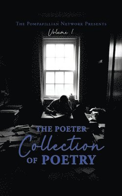 bokomslag The Pompafillian Network Presents: The Poeter Collection of Poetry: Volume 1